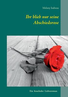 Ihr Blieb Nur Seine Abschiedsrose (Paperback)