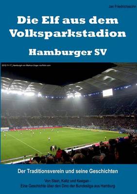 Die Elf Aus Dem Volksparkstadion - Hamburger Sv (Paperback)