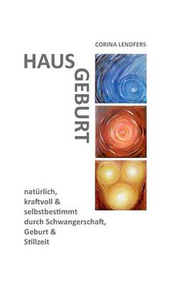 Hausgeburt - Alleingeburt (Paperback)