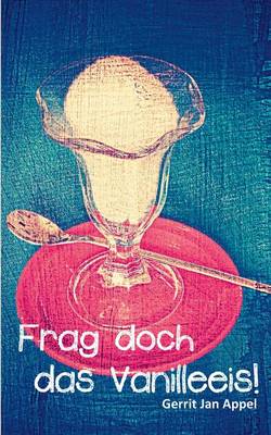 Frag Doch Das Vanilleeis (Paperback)