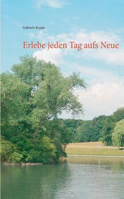 Erlebe Jeden Tag Aufs Neue (Paperback)