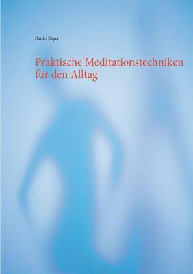 Praktische Meditationstechniken Fur Den Alltag (Paperback)