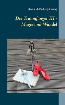 Die Traumfanger III - Magie Und Wandel (Paperback)