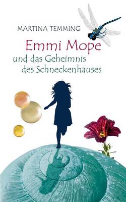 Emmi Mope Und Das Geheimnis Des Schneckenhauses (Paperback)