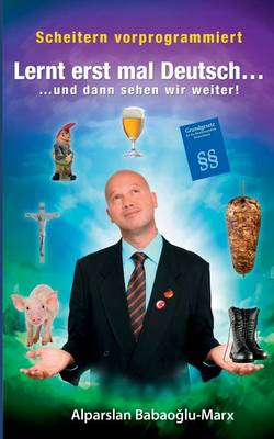 Lernt Erst Mal Deutsch... Und Dann Sehen Wir Weiter (Paperback)
