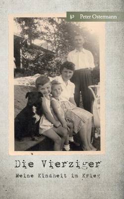 Die Vierziger: Meine Kindheit im Krieg (Paperback)