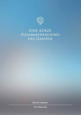 Eine Kurze Zusammenfassung Des Ganzen (Paperback)