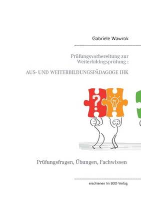 Prufungsvorbereitung Zur Weiterbildungsprufung Aus- Und Weiterbildungspadagoge Ihk (Paperback)