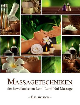 Massagetechniken Der Hawaiianischen Lomi-Lomi-Nui-Massage (Paperback)