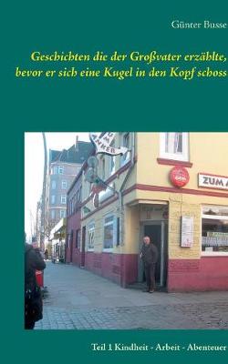 Geschichten die der Grossvater erzahlte, bevor er sich eine Kugel in den Kopf schoss (Paperback)