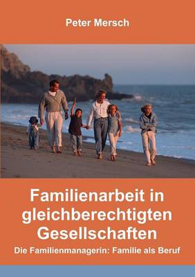 Familienarbeit in Gleichberechtigten Gesellschaften (Paperback)