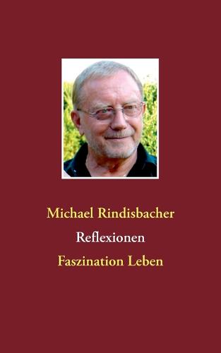 Reflexionen: Faszination Leben (Paperback)