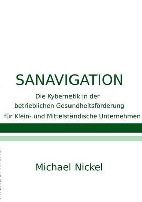 Sanavigation: Die Kybernetik in der betrieblichen Gesundheitsfoerderung fur Klein- und Mittelstandische Unternehmen (Paperback)