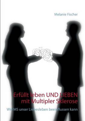 Erfullt Leben Und Lieben Mit Multipler Sklerose (Paperback)