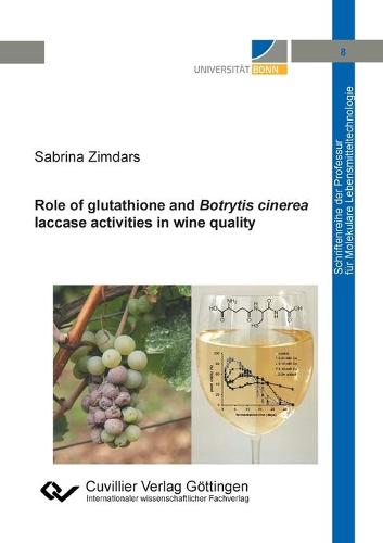 Role of glutathione and Botrytis cinerea laccase activities in wine quality (Paperback)