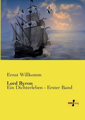 Lord Byron: Ein Dichterleben - Erster Band (Paperback)
