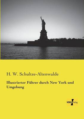 Illustrierter Fuhrer Durch New York Und Umgebung (Paperback)