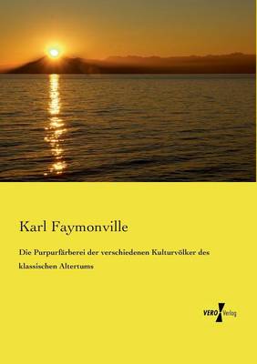 Die Purpurfarberei Der Verschiedenen Kulturvolker Des Klassischen Altertums (Paperback)