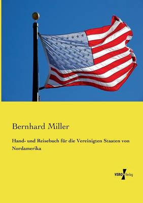 Hand- Und Reisebuch Fur Die Vereinigten Staaten Von Nordamerika (Paperback)