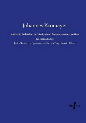 Antike Schlachtfelder in Griechenland: Bausteine Zu Einer Antiken Kriegsgeschichte (Paperback)