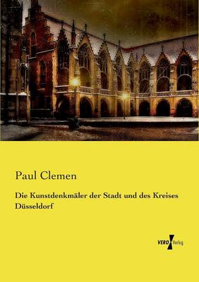 Die Kunstdenkmaler der Stadt und des Kreises Dusseldorf (Paperback)