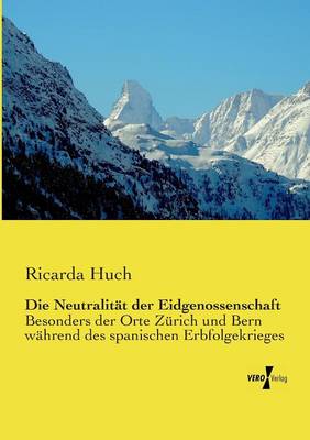 Die Neutralitat Der Eidgenossenschaft (Paperback)