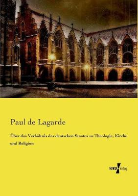 Uber Das Verhaltnis Des Deutschen Staates Zu Theologie, Kirche Und Religion (Paperback)