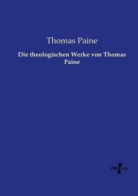 Die Theologischen Werke Von Thomas Paine (Paperback)