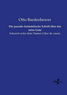Die pseudo-Aristotelische Schrift uber das reine Gute (Paperback)