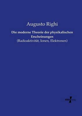 Die Moderne Theorie Der Physikalischen Erscheinungen (Paperback)