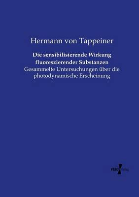 Die Sensibilisierende Wirkung Fluoreszierender Substanzen (Paperback)