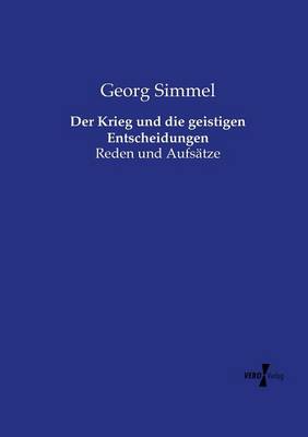 Der Krieg und die geistigen Entscheidungen: Reden und Aufsätze (Paperback)