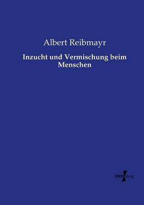 Inzucht Und Vermischung Beim Menschen (Paperback)