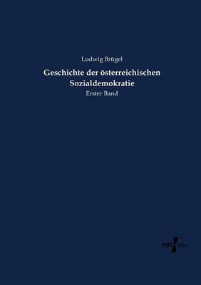 Geschichte der oesterreichischen Sozialdemokratie: Erster Band (Paperback)