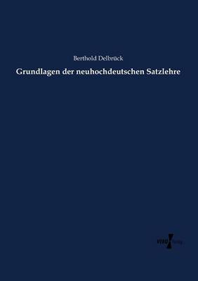 Grundlagen Der Neuhochdeutschen Satzlehre (Paperback)