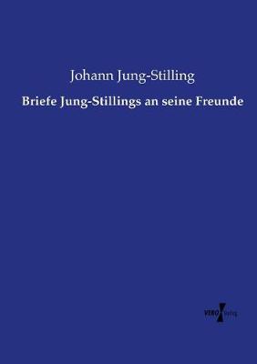 Briefe Jung-Stillings an Seine Freunde (Paperback)