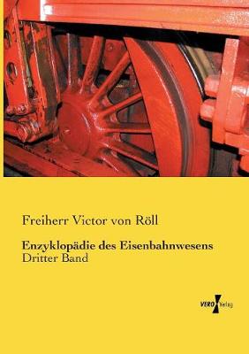 Enzyklopadie des Eisenbahnwesens: Dritter Band (Paperback)