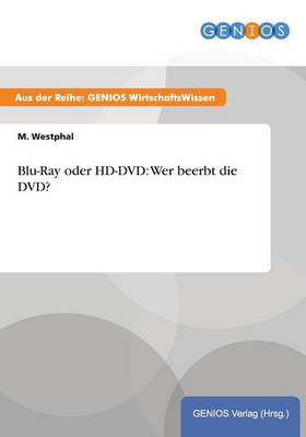 Blu-Ray oder HD-DVD: Wer beerbt die DVD? (Paperback)