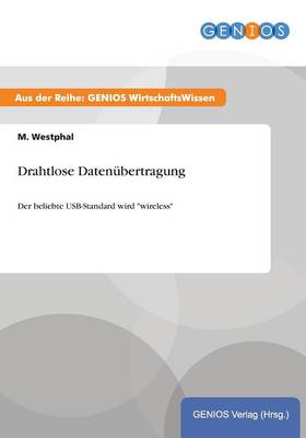Drahtlose Datenubertragung: Der beliebte USB-Standard wird "wireless" (Paperback)