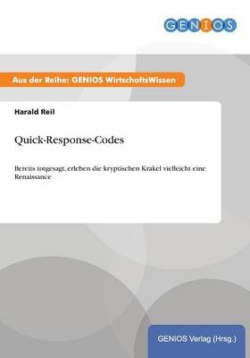 Quick-Response-Codes: Bereits totgesagt, erleben die kryptischen Krakel vielleicht eine Renaissance (Paperback)
