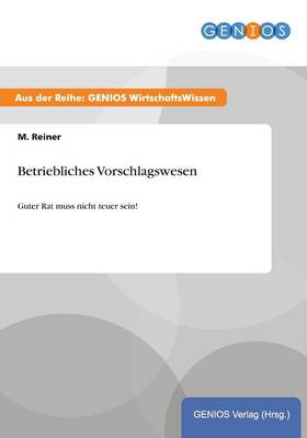 Betriebliches Vorschlagswesen: Guter Rat muss nicht teuer sein! (Paperback)