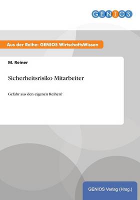 Sicherheitsrisiko Mitarbeiter: Gefahr aus den eigenen Reihen? (Paperback)