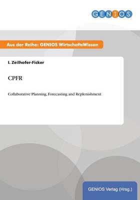 Cpfr: Collaborative Planning, Forecasting and Replenishment (Paperback)