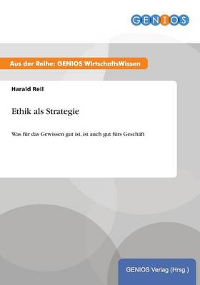 Ethik als Strategie: Was fur das Gewissen gut ist, ist auch gut furs Geschaft (Paperback)