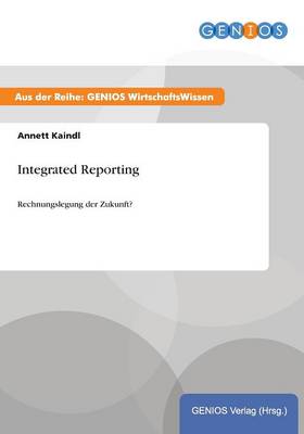 Integrated Reporting: Rechnungslegung der Zukunft? (Paperback)