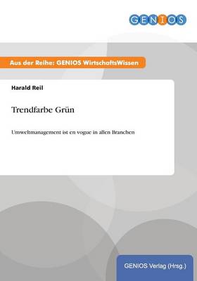 Trendfarbe Grun: Umweltmanagement ist en vogue in allen Branchen (Paperback)