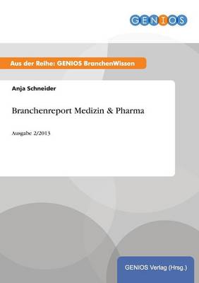 Branchenreport Medizin & Pharma: Ausgabe 2/2013 (Paperback)
