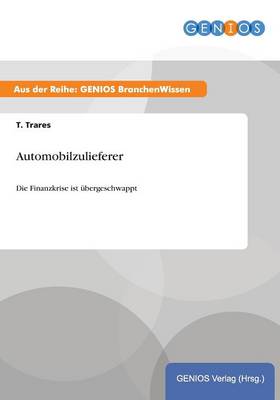 Automobilzulieferer: Kostendruck und Konsolidierung pragen das Bild! (Paperback)