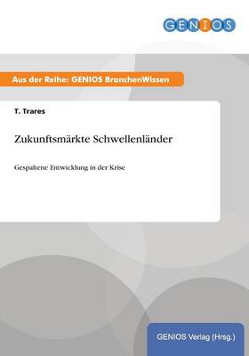 Zukunftsmarkte Schwellenlander: Gespaltene Entwicklung in der Krise (Paperback)