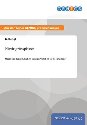 Niedrigzinsphase: Macht sie den deutschen Banken wirklich so zu schaffen? (Paperback)